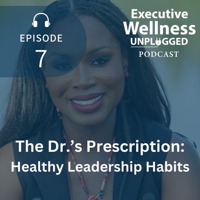 [#7] The Dr.’s Prescription: Healthy Leadership Habits